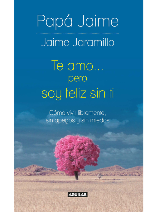 Title details for Te amo pero soy feliz sin ti by Jaime Jaramillo - Wait list